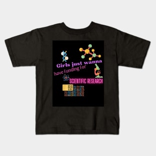 Girls just wanna have funding for scientific research Kids T-Shirt